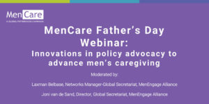 Title slide for MenCare's webinar “Innovations in Policy Advocacy to Advance Men’s Caregiving”